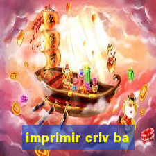 imprimir crlv ba